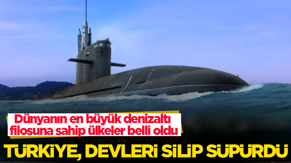 Dünyanın en büyük denizaltı filosuna sahip ülkeler belli oldu! Türkiye, devleri silip süpürdü