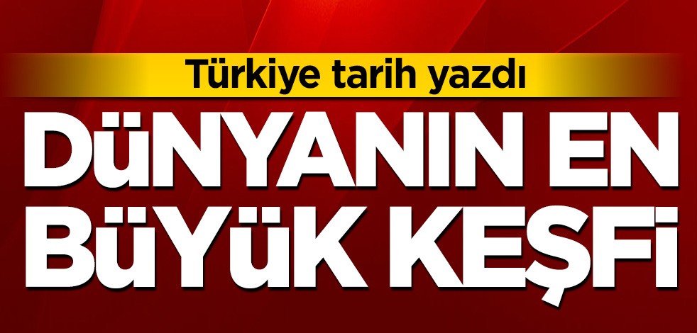 Dünyanın en büyük keşfi! Türkiye tarih yazdı