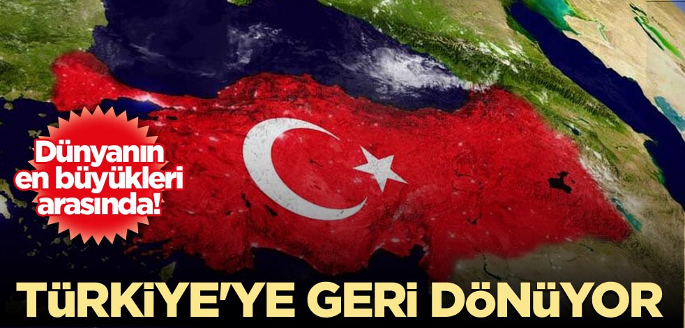 Dünyanın en büyükleri arasında! Türkiye'ye geri dönüyor