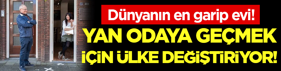 Dünyanın en garip evi: Yan odaya geçerken ülke değiştiriyor!