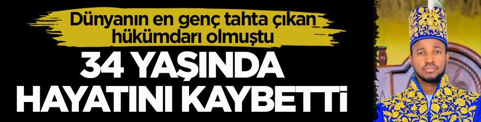 Dünyanın en genç tahta çıkan hükümdarı olmuştu! 34 yaşında hayatını kaybetti