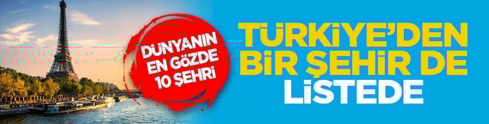 Dünyanın en gözde 10 şehri: Türkiye’den bir şehir de listede