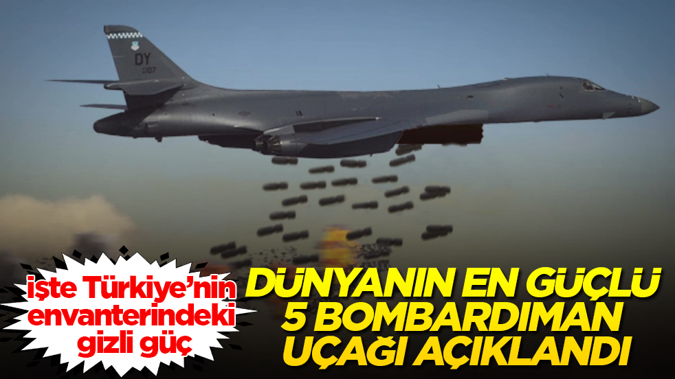 Dünyanın en güçlü 5 bombardıman uçağı açıklandı: İşte Türkiye’nin envanterindeki gizli güç