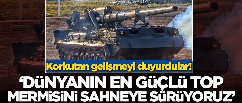 Dünyanın en güçlü top mermisini sahneye sürüyorlar