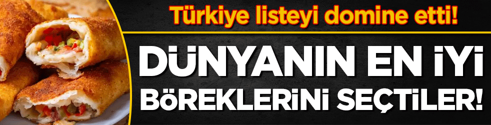 Dünyanın en iyi böreklerini seçtiler! Türkiye listeye damga vurdu!