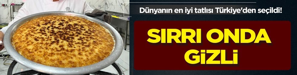 Dünyanın en iyi tatlısı Türkiye'den seçilmişti: Antakya künefesinin sırrı onda gizli... Herkesi şaşkına çevirdi