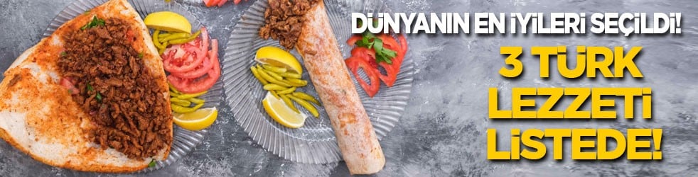 Dünyanın en iyileri belli oldu! 3 Türk lezzeti listede
