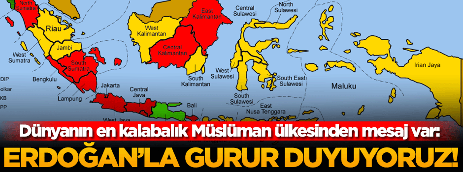 Dünyanın en kalabalık Müslüman ülkesi: Erdoğan'la gurur duyuyoruz!