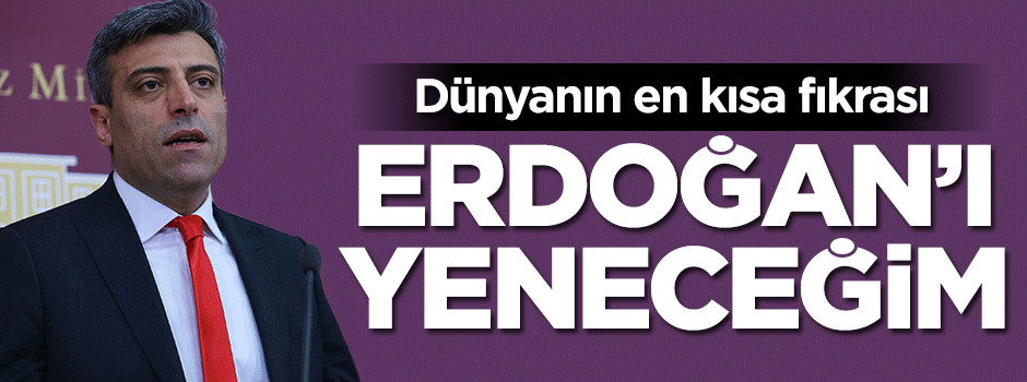 Dünyanın en kısa fıkrası: Erdoğan'ı yeneceğim