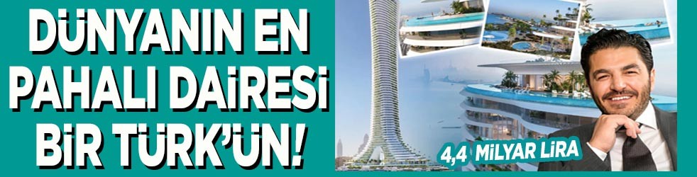 Dünyanın en pahalı dairesi bir Türk’ün
