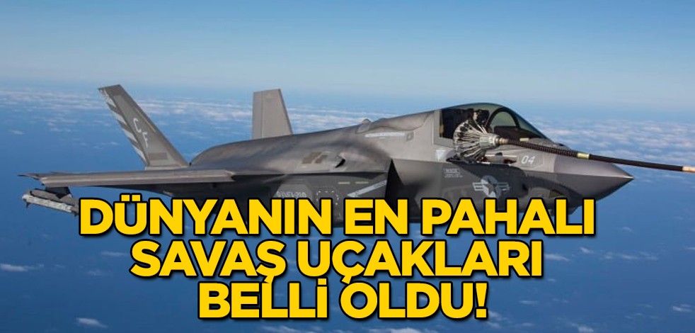 Dünyanın en pahalı savaş uçakları belli oldu! Türkiye istemişti! Engeli gündem olan Eurofighter da listede! F-16, F-35...