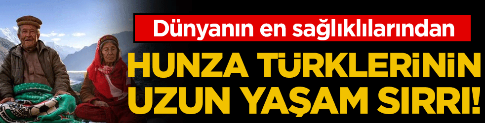 Dünyanın en sağlıklı topluluklarından: Hunza Türklerinin uzun yaşam sırrı ortaya çıktı!