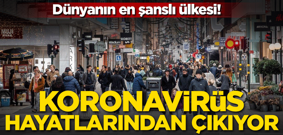 Dünyanın en şanslı ülkesi! Koronavirüs hayatlarından çıkıyor