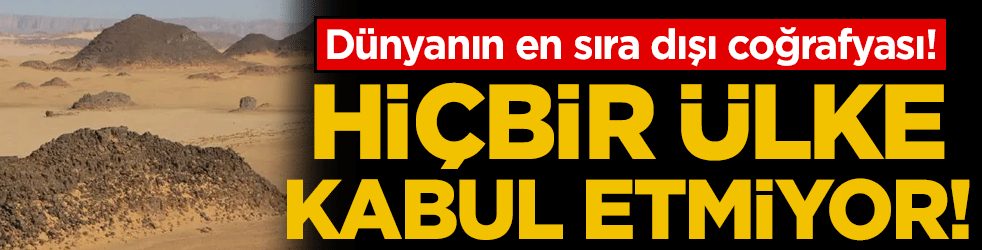 Dünyanın en sıra dışı coğrafyası: Hiçbir ülkenin kabul etmediği toprak parçası!
