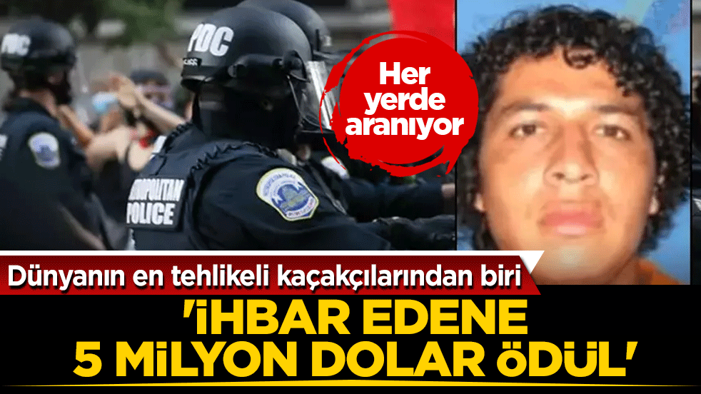 Dünyanın en tehlikeli kaçakçılarından biri: Bulup ihbar edene 5 milyon dolarlık ödül