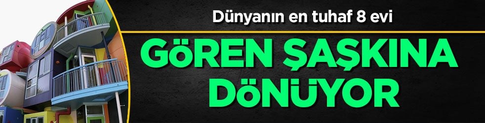 Dünyanın en tuhaf 8 evi: Görenler şaşkına dönüyor! Eşi benzeri görülmemiş sıra dışı evler