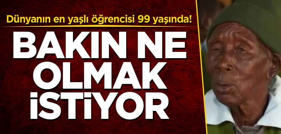 Dünyanın en yaşlı öğrencisi 99 yaşında! Bakın ne olmak istiyor
