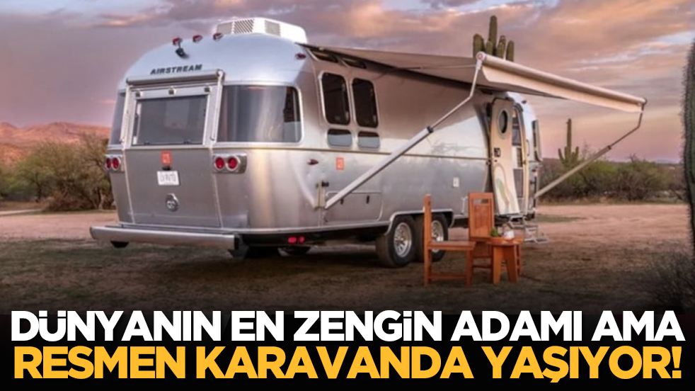 Dünyanın en zengin adamı ama resmen karavanda yaşıyor!