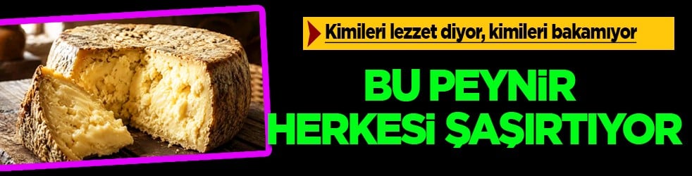 Dünyanın farklı mutfaklarında ilginç lezzetlerden biri: Bu peynir herkesi şaşırtıyor
