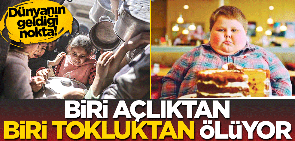 Dünyanın geldiği nokta! Biri açlıktan, biri tokluktan ölüyor