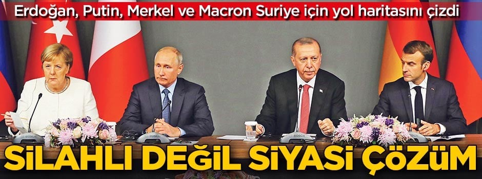 Dünyanın gözü 4’lü zirvedeydi! "Silahlı değil siyasî çözüm"