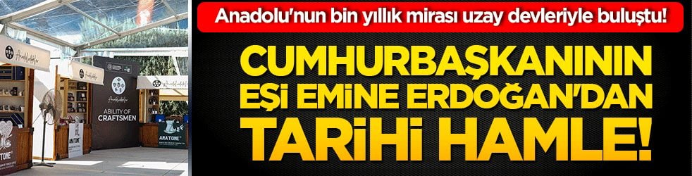 Dünyanın gözü Antalya'dayken Cumhurbaşkanımızın eşi Emine Erdoğan'dan tarihi hamle! Anadolu'nun bin yıllık mirası uzay devleriyle buluştu!