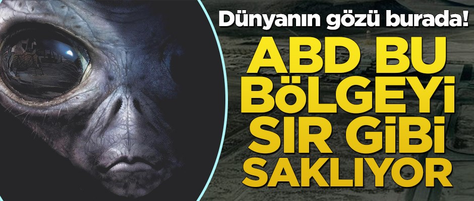 Dünyanın gözü burada! ABD burayı sır gibi saklıyor