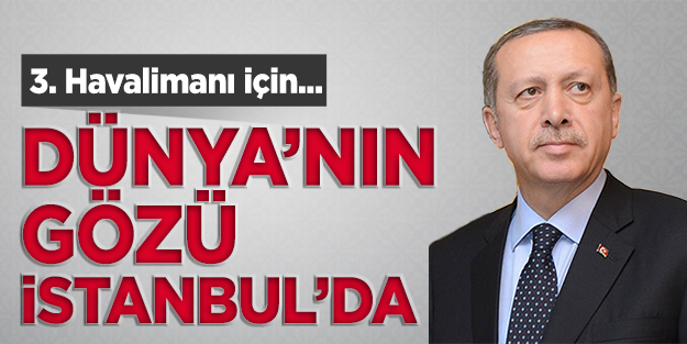 Dünya'nın gözü İstanbul'da