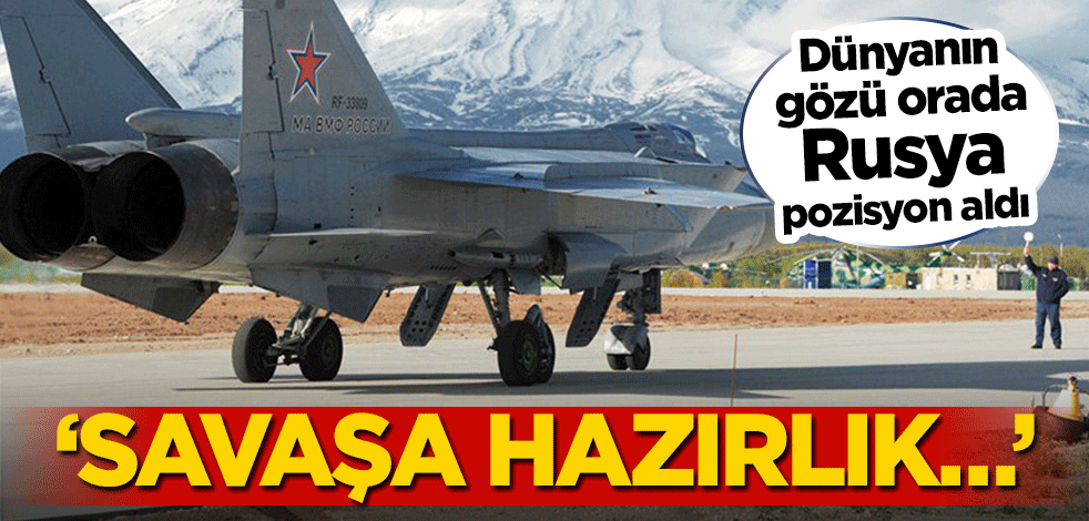 Dünyanın gözü orada! Rusya pozisyonu aldı! ‘Savaşa hazırlık…’