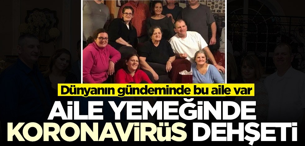 Dünyanın gündeminde bu olay var! Aile yemeğinde koronavirüs dehşeti