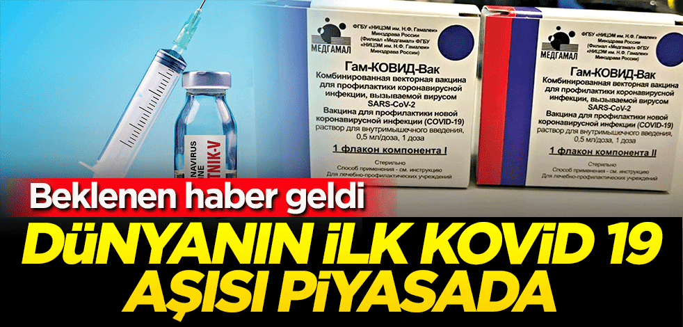 Dünyanın ilk Kovid-19 aşısı piyasaya çıktı