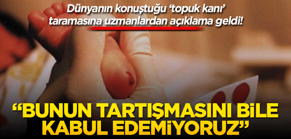 Dünyanın konuştuğu topuk kanı taramasına uzmanlardan açıklama geldi! "Bunun tartışmasını bile kabul edemiyoruz"