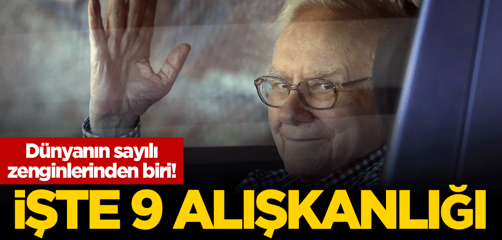 Dünyanın sayılı zenginlerinden biri! İşte 9 alışkanlığı