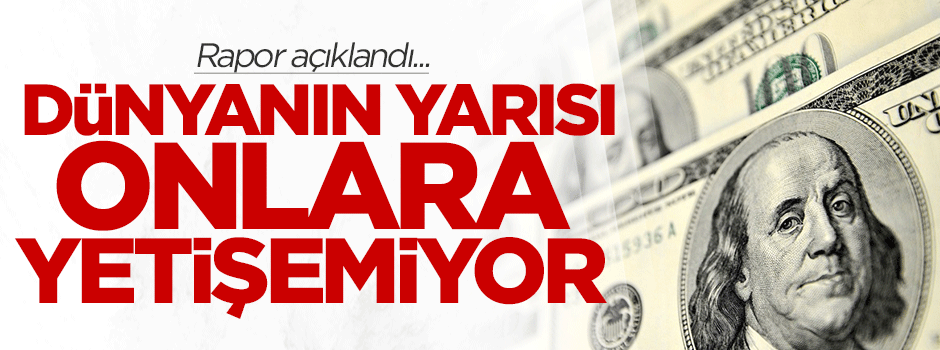 Dünyanın yarısı 62 kişinin servetine yetişemiyor