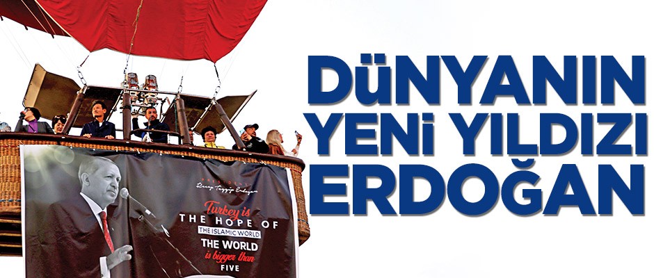 Dünyanın yeni yıldızı Erdoğan