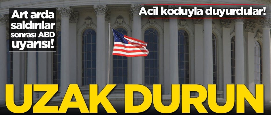 Dünyaya ABD uyarısı yaptılar: Uzak durun