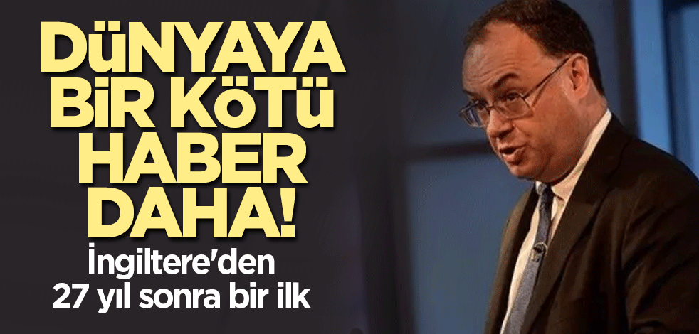 Dünyaya bir kötü haber daha! İngiltere'den 27 yıl sonra bir ilk