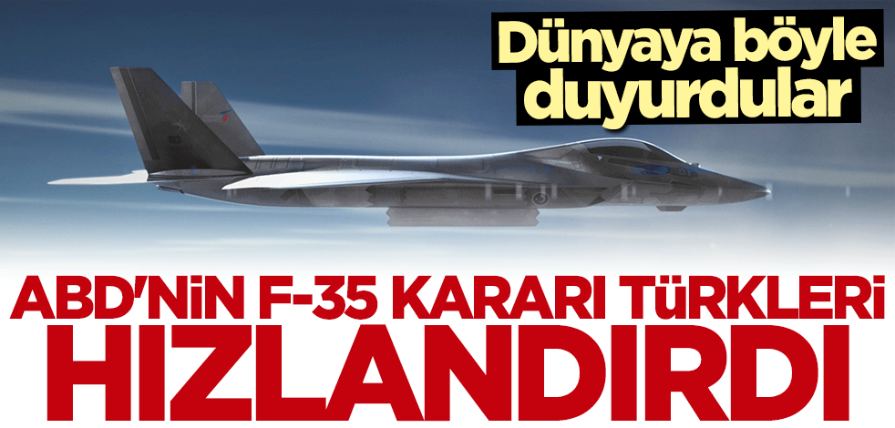 Dünyaya böyle duyurdular: ABD'nin F-35 hamlesi Türkleri hızlandırdı