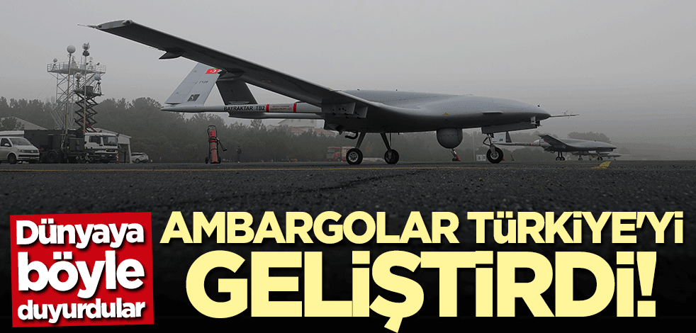Dünyaya böyle duyurdular: Ambargolar Türkiye'yi geliştirdi