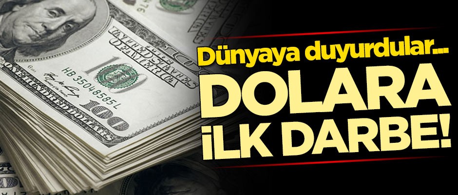 Dünyaya böyle duyurdular! Dolara ağır darbe