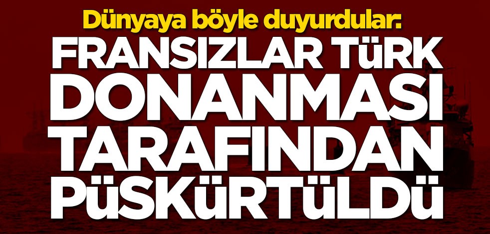 Dünyaya böyle duyurdular: Fransızlar Türk donanması tarafından püskürtüldü