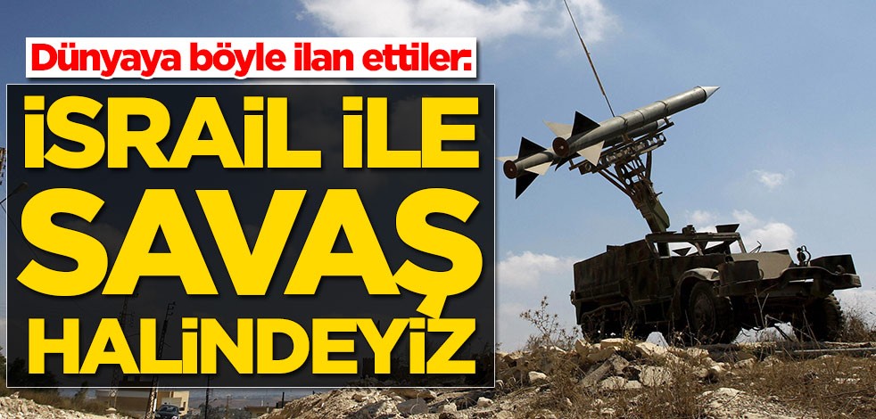 Dünyaya böyle ilan ettiler: İsrail ile savaş halindeyiz