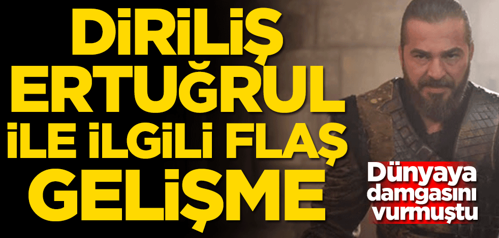 Dünyaya damgasını vurmuştu! Diriliş Ertuğrul ile ilgili flaş gelişme