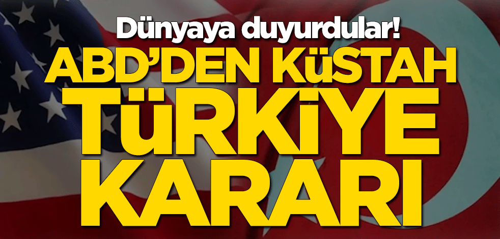 Dünyaya duyurdular! ABD'den küstah Türkiye kararı