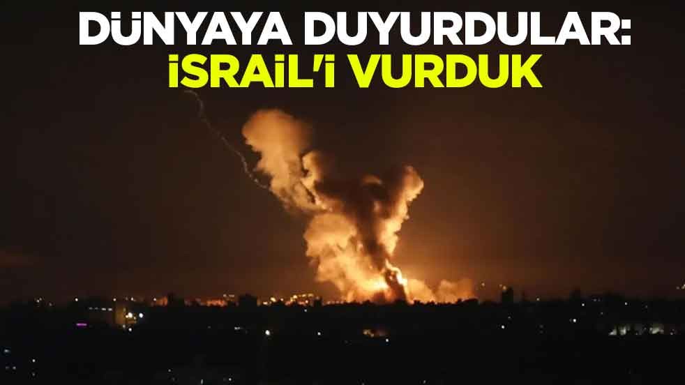 Dünyaya duyurdular: İsrail'i vurduk