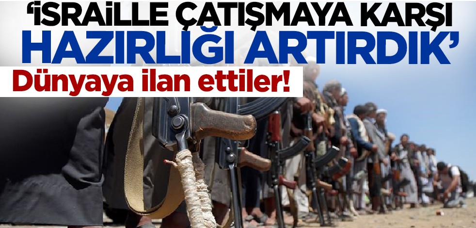 Dünyaya ilan ettiler! 'İsrail ile çatışmaya karşı hazırlık arttırıldı!'