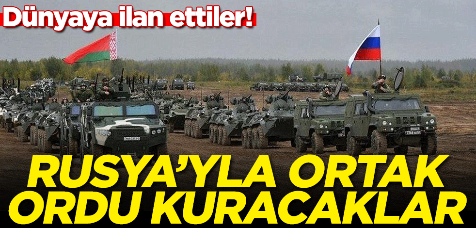 Dünyaya ilan ettiler! Rusya'yla ortak ordu kuracaklar