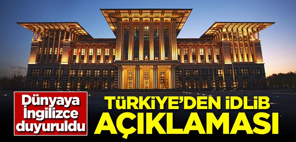 Dünyaya İngilizce olarak duyuruldu! Türkiye'den son dakika İdlib mesajı