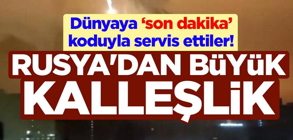 Dünyaya "son dakika" koduyla servis ettiler! Rusya'dan büyük kalleşlik