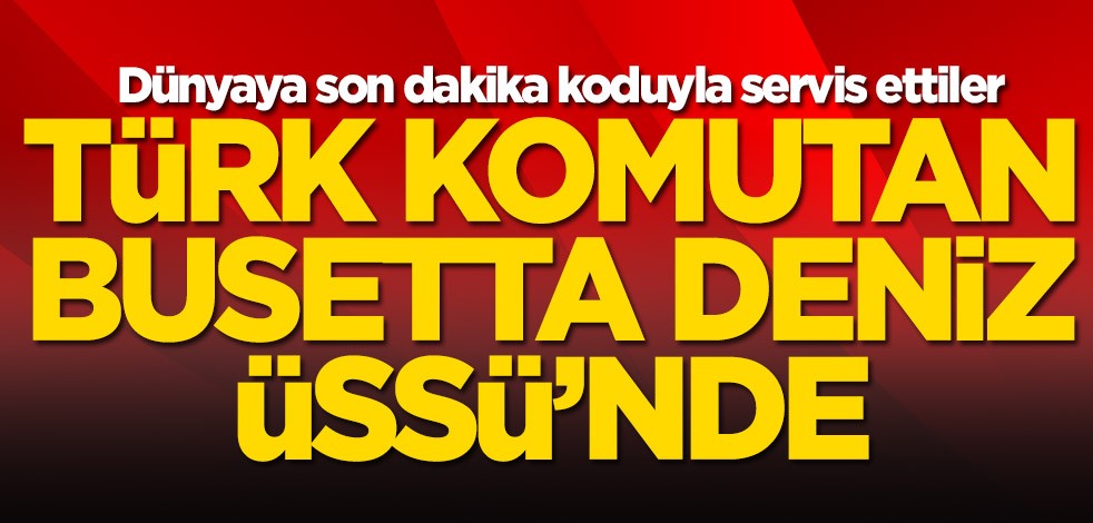Dünyaya son dakika koduyla servis ettiler! Türk komutan Busetta Üssü'nde